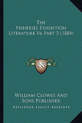 The Fisheries Exhibition Literature V6 Part 3 (1884)