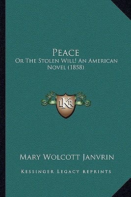 Peace: Or The Stolen Will! An American Novel (1858)