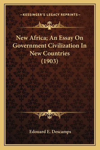 New Africa; An Essay On Government Civilization In New Countries (1903)