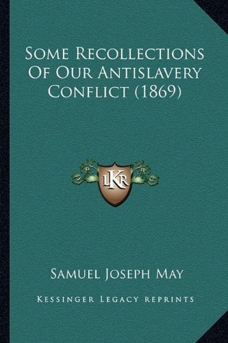 Some Recollections Of Our Antislavery Conflict (1869)