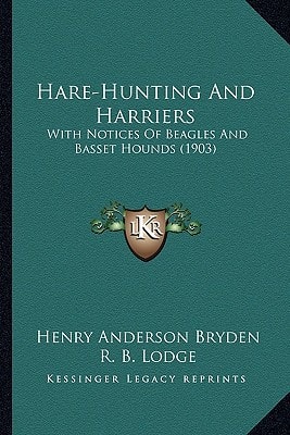 Hare-Hunting And Harriers: With Notices Of Beagles And Basset Hounds (1903)