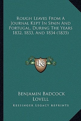 Rough Leaves From A Journal Kept In Spain And Portugal, During The Years 1832, 1833, And 1834 (1835)