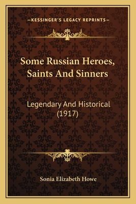 Some Russian Heroes, Saints and Sinners: Legendary and Historical (1917)