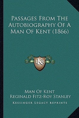 Passages From The Autobiography Of A Man Of Kent (1866)