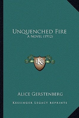 Unquenched Fire: A Novel (1912)