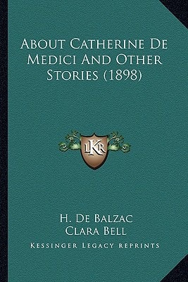About Catherine De Medici And Other Stories (1898)