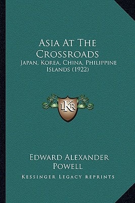 Asia At The Crossroads: Japan, Korea, China, Philippine Islands (1922)