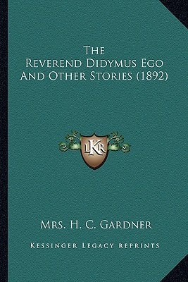 The Reverend Didymus Ego And Other Stories (1892)