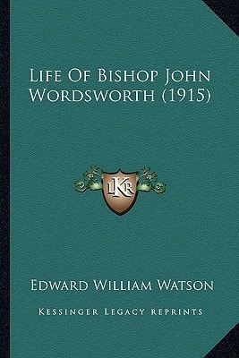 Life Of Bishop John Wordsworth (1915)