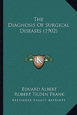 The Diagnosis Of Surgical Diseases (1902)
