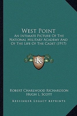 West Point: An Intimate Picture Of The National Military Academy And Of The Life Of The Cadet (1917)