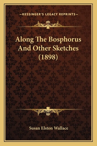 Along The Bosphorus And Other Sketches (1898)