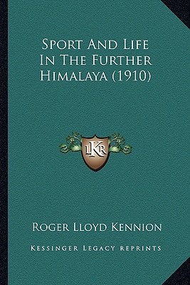Sport And Life In The Further Himalaya (1910)