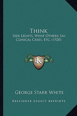 Think: Side Lights, What Others Say, Clinical Cases, Etc. (1920)