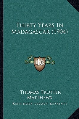 Thirty Years In Madagascar (1904)