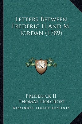 Letters Between Frederic II And M. Jordan (1789)