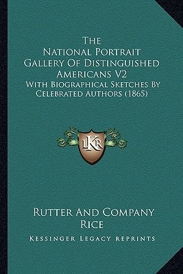 The National Portrait Gallery Of Distinguished Americans V2: With Biographical Sketches By Celebrated Authors (1865)