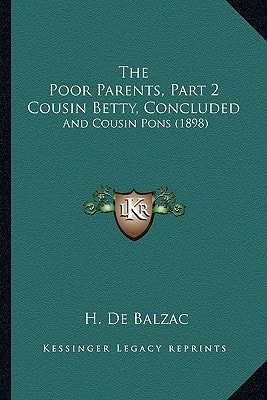 The Poor Parents, Part 2 Cousin Betty, Concluded: And Cousin Pons (1898)