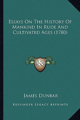 Essays On The History Of Mankind In Rude And Cultivated Ages (1780)
