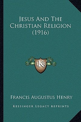 Jesus And The Christian Religion (1916)