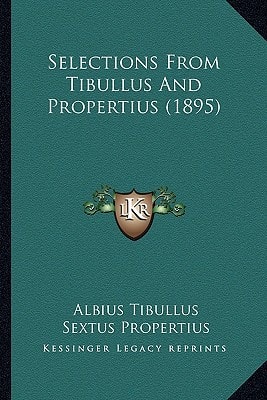 Selections From Tibullus And Propertius (1895)