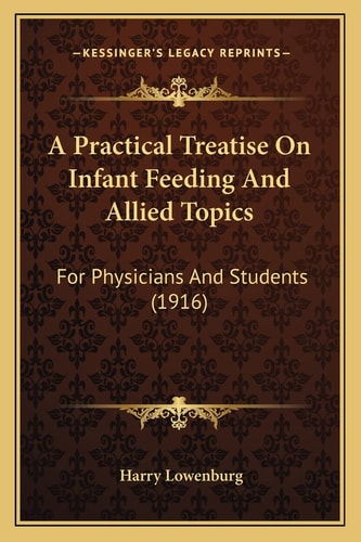 A Practical Treatise On Infant Feeding And Allied Topics: For Physicians And Students (1916)