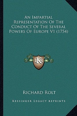 An Impartial Representation Of The Conduct Of The Several Powers Of Europe V1 (1754)