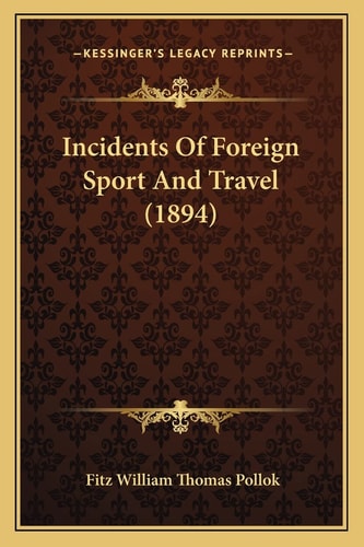 Incidents Of Foreign Sport And Travel (1894)