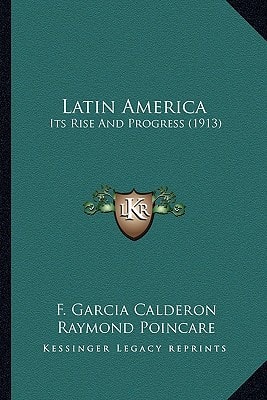 Latin America: Its Rise And Progress (1913)