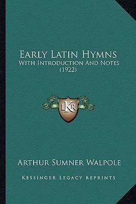 Early Latin Hymns: With Introduction And Notes (1922)