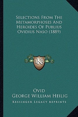 Selections From The Metamorphoses And Heroides Of Publius Ovidius Naso (1889)