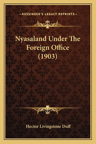 Nyasaland Under The Foreign Office (1903)
