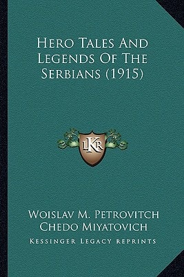 Hero Tales And Legends Of The Serbians (1915)