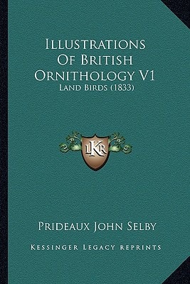 Illustrations Of British Ornithology V1: Land Birds (1833)