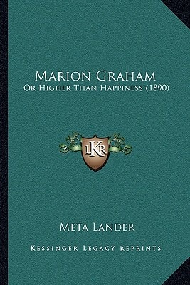 Marion Graham: Or Higher Than Happiness (1890)