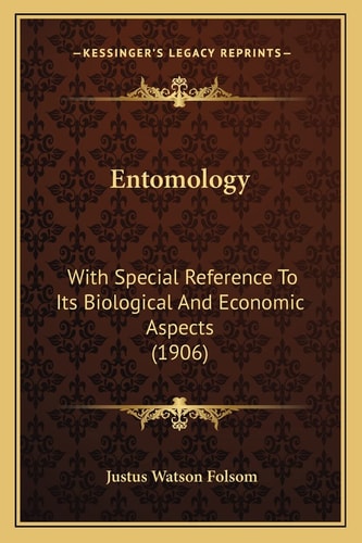 Entomology: With Special Reference To Its Biological And Economic Aspects (1906)
