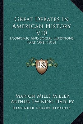 Great Debates In American History V10: Economic And Social Questions, Part One (1913)