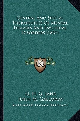 General And Special Therapeutics Of Mental Diseases And Psychical Disorders (1857)
