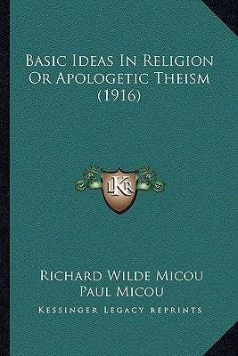 Basic Ideas In Religion Or Apologetic Theism (1916)