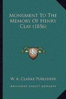 Monument To The Memory Of Henry Clay (1856)