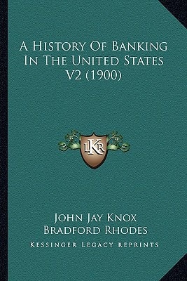 A History Of Banking In The United States V2 (1900)