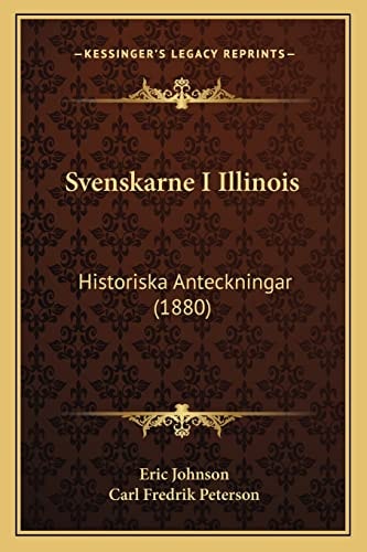 Svenskarne I Illinois: Historiska Anteckningar (1880)