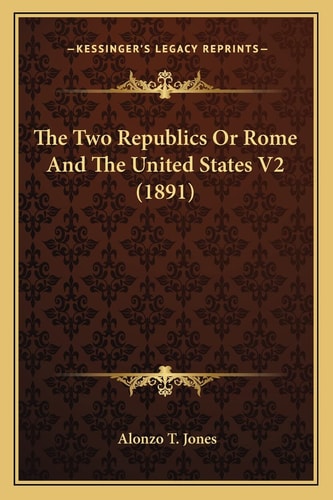 The Two Republics Or Rome And The United States V2 (1891)