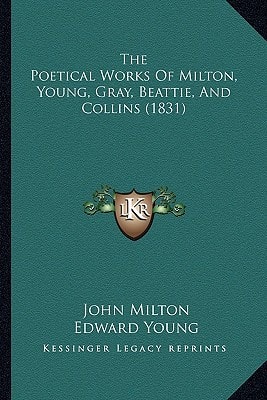 The Poetical Works Of Milton, Young, Gray, Beattie, And Collins (1831)