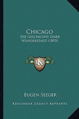 Chicago: Die Geschichte Einer Wunderstadt (1893)