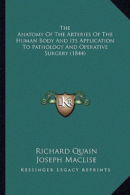 The Anatomy Of The Arteries Of The Human Body And Its Application To Pathology And Operative Surgery (1844)