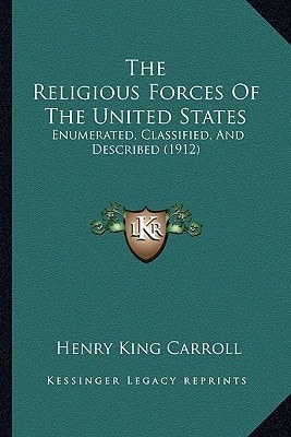 The Religious Forces Of The United States: Enumerated, Classified, And Described (1912)