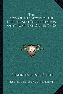 The Acts Of The Apostles, The Epistles, And The Revelation Of St. John The Divine (1912)