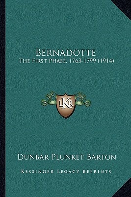 Bernadotte: The First Phase, 1763-1799 (1914)