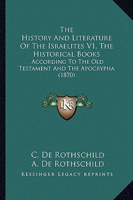The History And Literature Of The Israelites V1, The Historical Books: According To The Old Testament And The Apocrypha (1870)